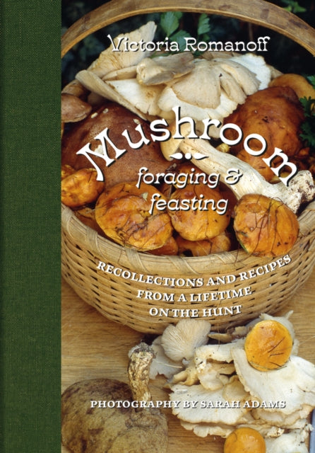Book cover of: Mushroom Foraging and Feasting. By: Victoria Romanoff
