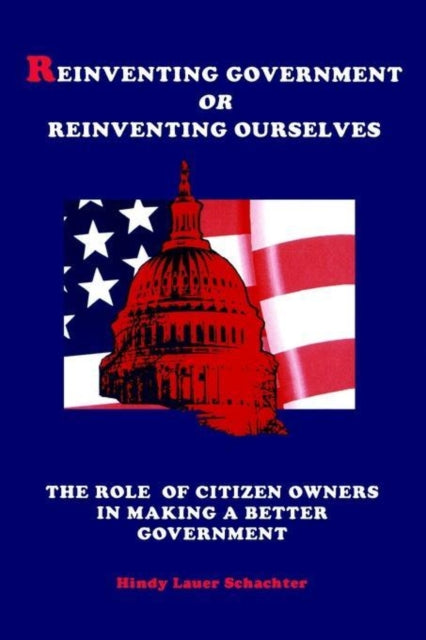 Book cover of: Reinventing Government or Reinventing Ourselves
