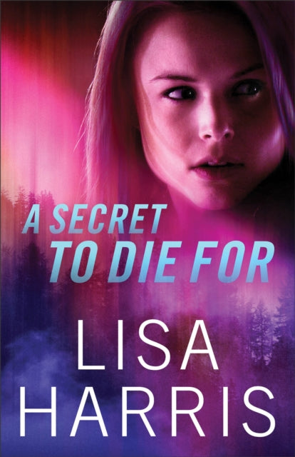 Book cover of: Secret to Die For. By: Lisa Harris