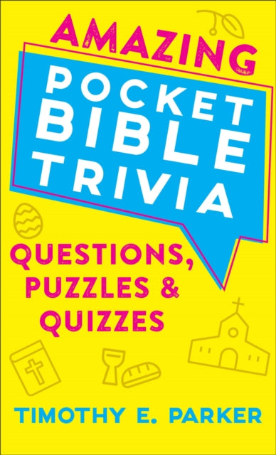 Book cover of: Amazing Pocket Bible Trivia – Questions, Puzzles & Quizzes. By: Timothy E. Parker