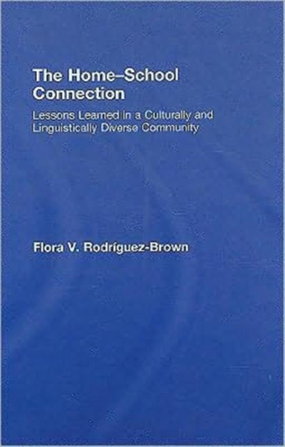 Book cover of: Home-School Connection. By: Rodriguez-Brown, Flora V. Rodríguez-Brown