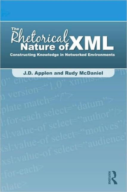 Book cover of: Rhetorical Nature of XML. By: Applen, J. D. Applen
