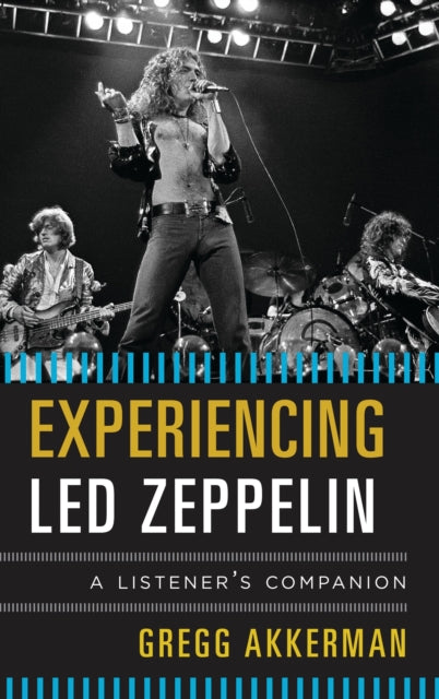 Book cover of: Experiencing Led Zeppelin. By: Gregg Akkerman