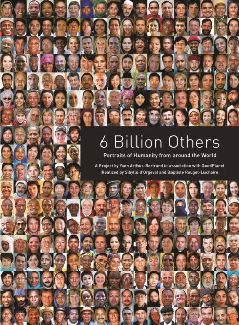 Book cover of: 6 Billion Others. By: Yann Arthus-Bertrand