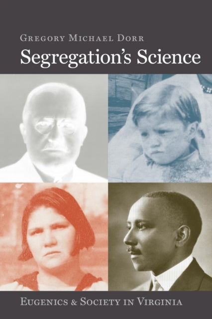 Book cover of: Segregation's Science. By: Gregory Michael Dorr