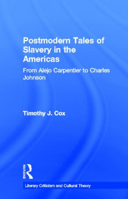 Book cover of: Postmodern Tales of Slavery in the Americas. By: Timothy J. Cox