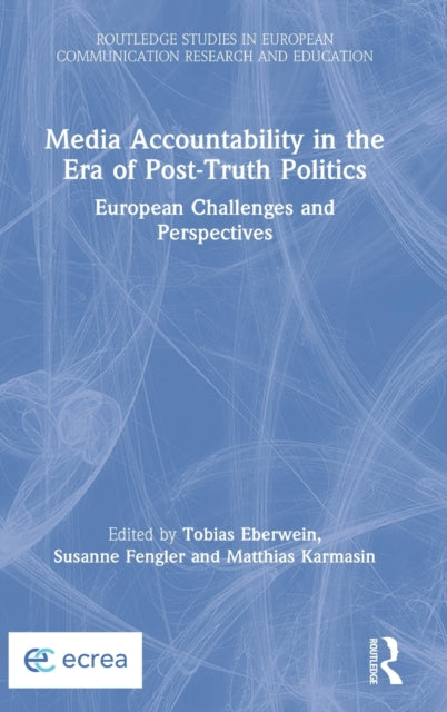 Book cover of: Media Accountability in the Era of Post-Truth Politics. By: Tobias Eberwein