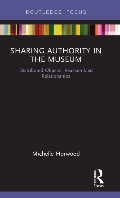 Book cover of: Sharing Authority in the Museum. By: Michelle Horwood