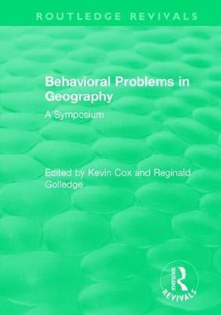 Book cover of: Routledge Revivals: Behavioral Problems in Geography (1969). By: Kevin Cox