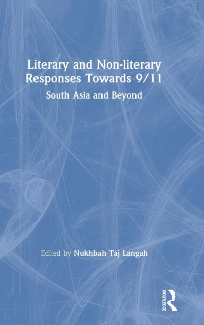 Book cover of: Literary and Non-literary Responses Towards 9/11. By: Nukhbah Taj Langah