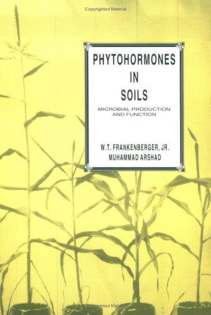 Book cover of: Phytohormones in Soils Microbial Production & Function. By: Jr.