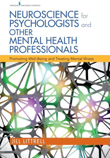Book cover of: Neuroscience for Psychologists and Other Mental Health Professionals. By: Jill Littrell