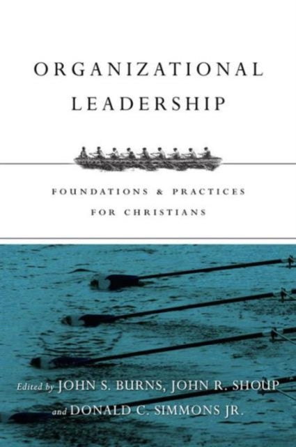 Book cover of: Organizational Leadership – Foundations and Practices for Christians