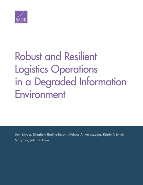 Book cover of: Robust and Resilient Logistics Operations in a Degraded Information Environment. By: Don Snyder