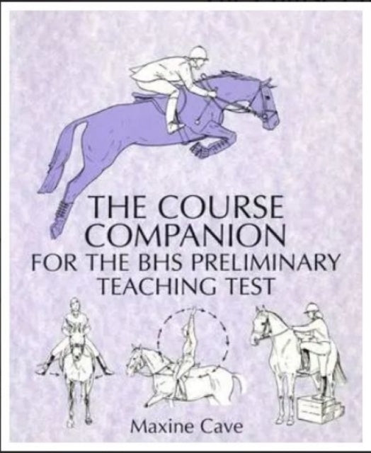 Book cover of: Course Companion for the BHS Preliminary Teaching Test. By: Maxine Cave