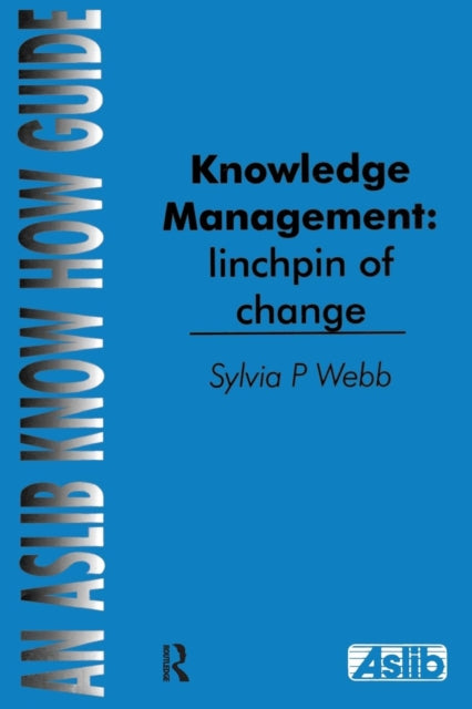 Book cover of: Knowledge Management: Linchpin of Change. By: Sylvia P. Webb