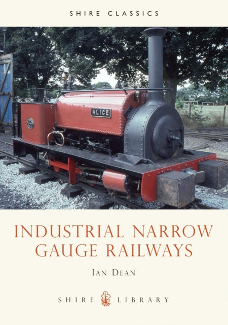 Book cover of: Industrial Narrow Gauge Railways. By: Ian Dean