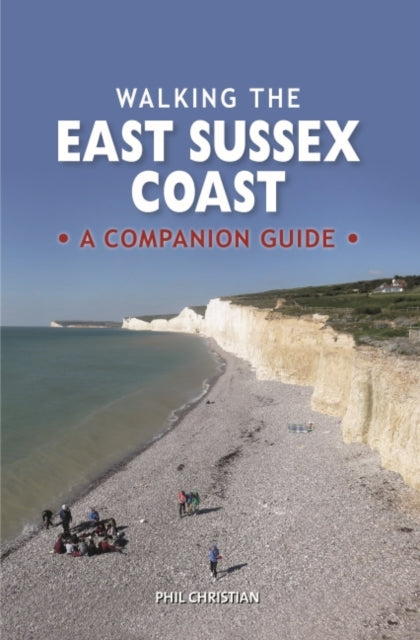 Book cover of: Walking the East Sussex Coast. By: Phil Christian