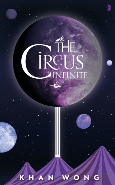 Book cover of: Circus Infinite. By: Khan Wong