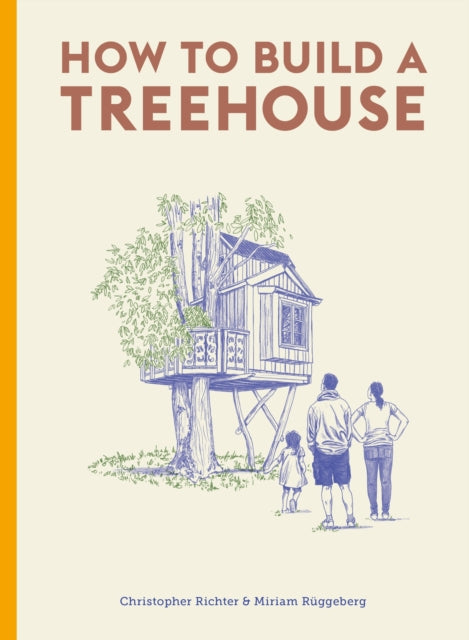 Book cover of: How to Build a Treehouse. By: Christopher Richter