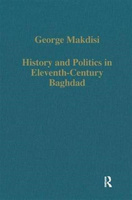 Book cover of: History and Politics in Eleventh-Century Baghdad