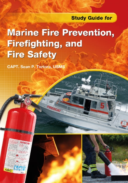 Book cover of: Study Guide for Marine Fire Prevention, Firefighting, & Fire Safety. By: Sean P. Tortora