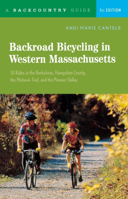 Book cover of: Backroad Bicycling in Western Massachusetts. By: Andi Marie Cantele