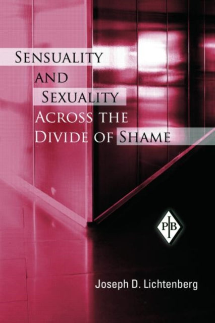 Book cover of: Sensuality and Sexuality Across the Divide of Shame. By: Joseph D Lichtenberg, Joseph D. Lichtenberg