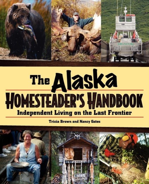Book cover of: Alaska Homesteader's Handbook. By: Tricia Brown