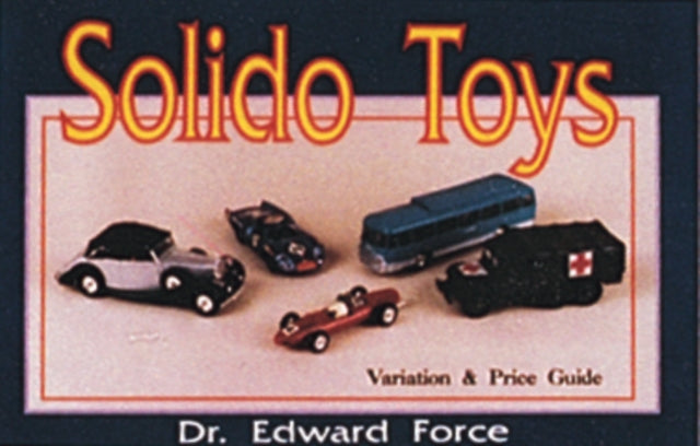 Book cover of: Solido Toys. By: Edward Force