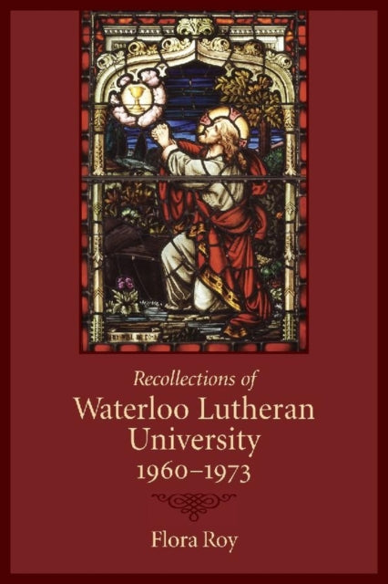 Book cover of: Recollections of Waterloo Lutheran University 1960-1973. By: Flora Roy