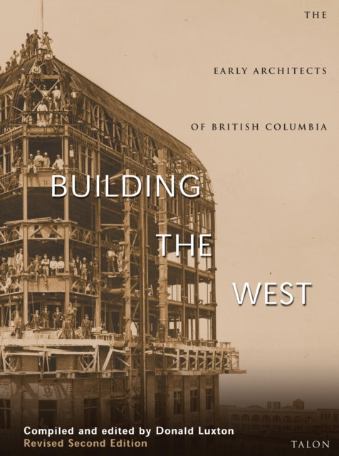 Book cover of: Building the West. By: Donald Luxton