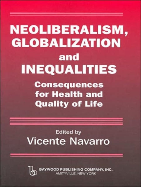 Book cover of: Neoliberalism, Globalization, and Inequalities. By: Vicente Navarro