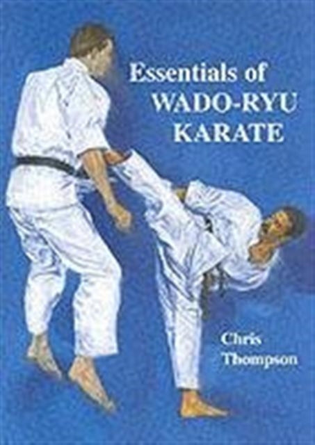 Book cover of: Essentials of Wado Ryu Karate. By: Chris Thompson