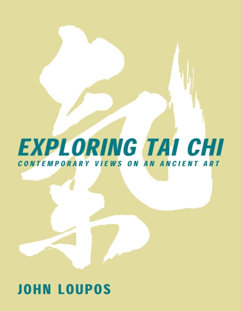Book cover of: Exploring Tai Chi. By: John Loupos