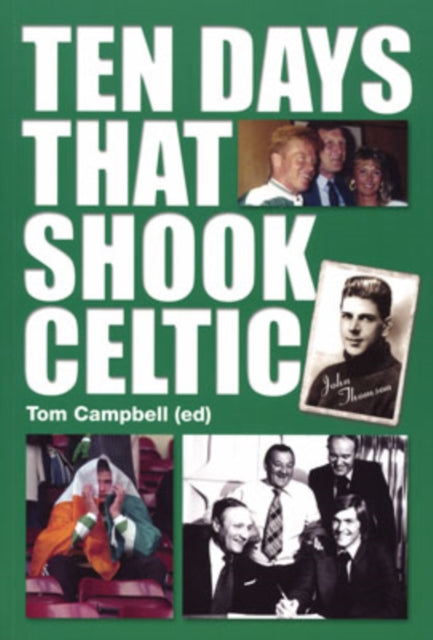 Book cover of: Ten Days That Shook Celtic. By: Campbell, Tom