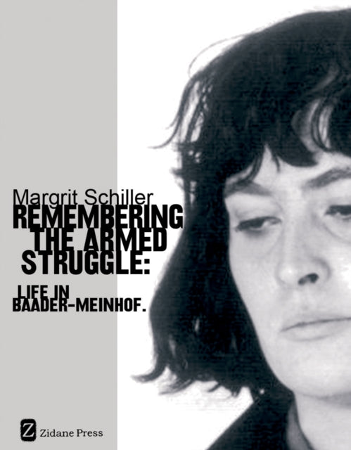 Book cover of: Remembering the Armed Struggle. By: Margrit Schiller