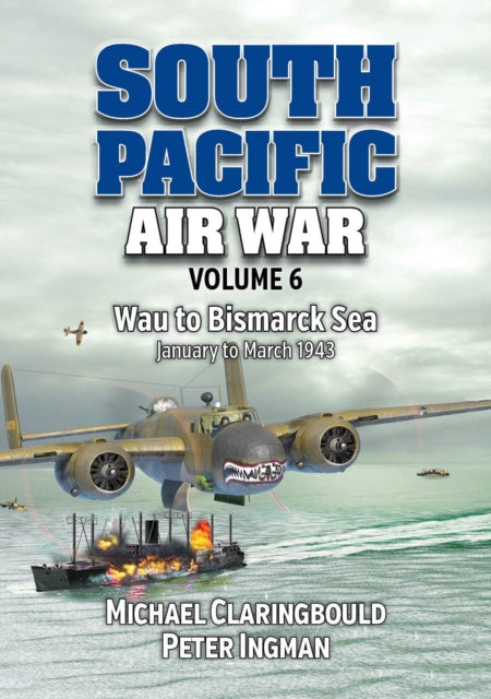 Book cover of: South Pacific Air War Volume 6