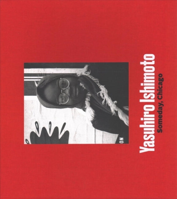 Book cover of: Yasuhiro Ishimoto – Someday, Chicago