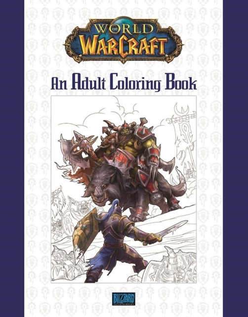Book cover of: World of Warcraft: An Adult Coloring Book. By: Blizzard Entertainment Staff