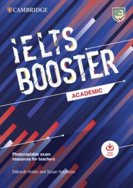 Book cover of: Cambridge English Exam Boosters IELTS Booster Academic with Photocopiable Exam Resources For Teachers. By: Deborah Hobbs