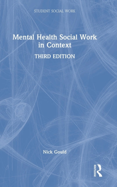 Book cover of: Mental Health Social Work in Context. By: Nick Gould