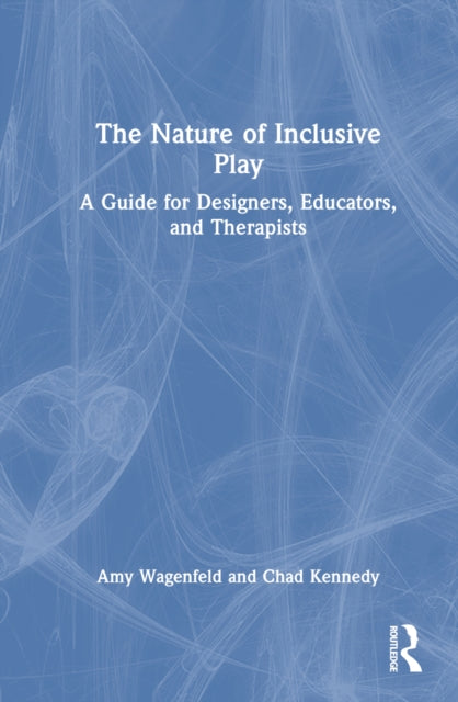 Book cover of: Nature of Inclusive Play. By: Amy Wagenfeld