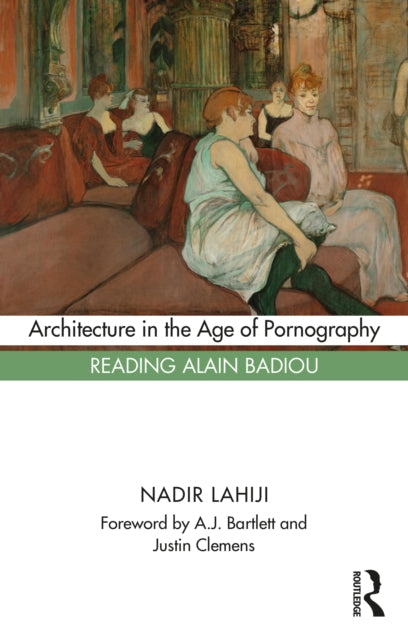 Book cover of: Architecture in the Age of Pornography. By: Nadir Lahiji