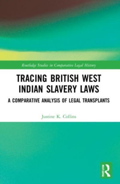 Book cover of: Tracing British West Indian Slavery Laws. By: Justine K. Collins