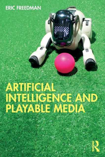 Book cover of: Artificial Intelligence and Playable Media. By: Eric Freedman