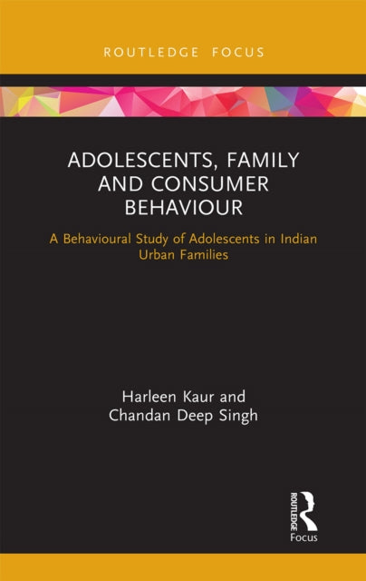 Book cover of: Adolescents, Family and Consumer Behaviour. By: Harleen Kaur