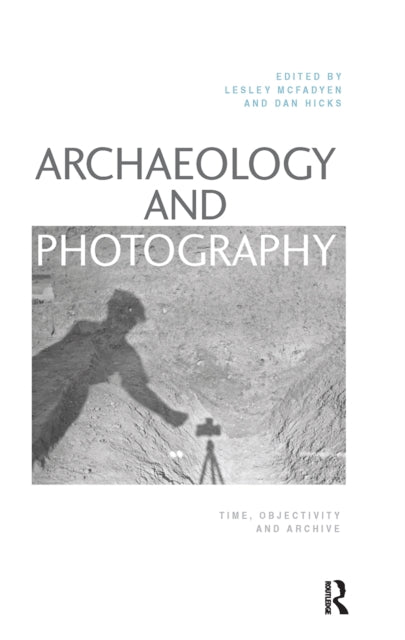 Book cover of: Archaeology and Photography. By: Lesley McFadyen
