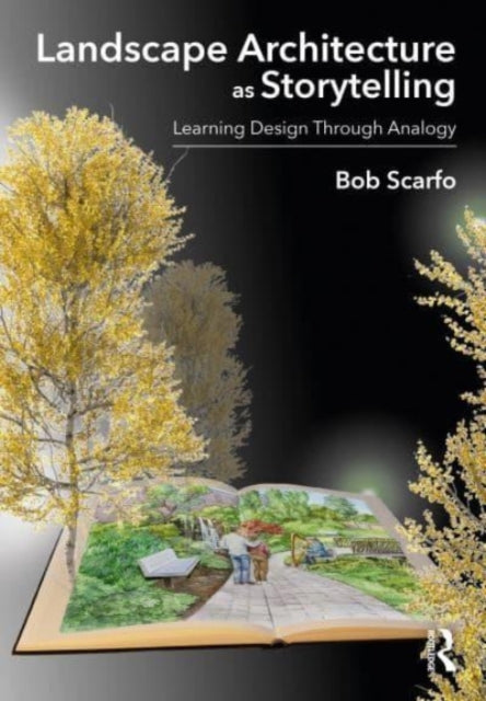 Book cover of: Landscape Architecture as Storytelling. By: Bob Scarfo