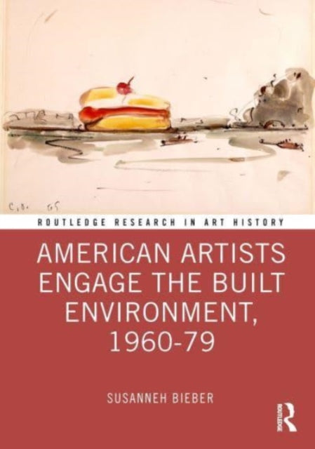 Book cover of: American Artists Engage the Built Environment, 1960-1979. By: Susanneh Bieber